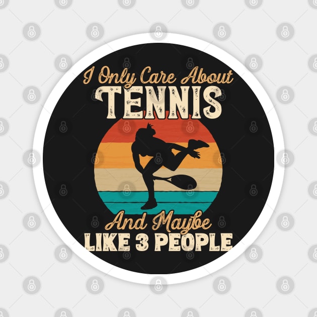 I Only Care About Tennis and Maybe Like 3 People graphic Magnet by theodoros20